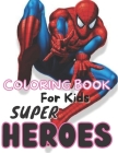 Super Hero coloring book for kids: High-Quality Coloring Book For Kids With Unique Illustrations Of SUPER HEROES By Superhero Adult Book Cover Image