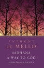 Sadhana: A Way to God By Anthony De Mello Cover Image