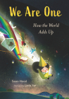 We Are One: How the World Adds Up By Susan Hood, Linda Yan (Illustrator) Cover Image
