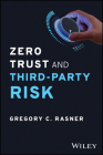 Zero Trust and Third-Party Risk: Reduce the Blast Radius By Gregory C. Rasner Cover Image