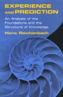 Experience and Prediction: An Analysis of the Foundations and the Structure of Knowledge By Hans Reichenbach, Alan W. Richardson (Introduction by) Cover Image