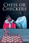 Chess or Checkers By Anthony Cook Cover Image