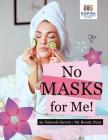 No Masks for Me! Au Naturale Secrets My Beauty Diary By Planners &. Notebooks Inspira Journals Cover Image
