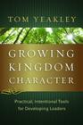 Growing Kingdom Character: Practical, Intentional Tools for Developing Leaders Cover Image