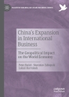 China's Expansion in International Business: The Geopolitical Impact on the World Economy (Palgrave MacMillan Asian Business) By Peter Baláz, Stanislav Zábojník, Lukás Harvánek Cover Image