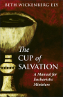 The Cup of Salvation: A Manual for Lay Eucharistic Ministries Cover Image