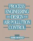 Process Engineering and Design for Air Pollution Control By Jaime Benitez Cover Image