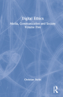 Digital Ethics: Media, Communication and Society Volume Five By Christian Fuchs Cover Image