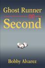 Ghost Runner on Second By Bobby Alvarez Cover Image