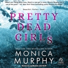 Pretty Dead Girls By Monica Murphy, Karissa Vacker (Read by) Cover Image