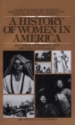 A History of Women in America: From Founding Mothers to Feminists-How Women Shaped the Life and Culture of America By Carol Hymowitz, Michaele Weissman Cover Image