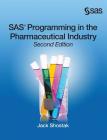 SAS Programming in the Pharmaceutical Industry, Second Edition By Jack Shostak Cover Image