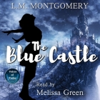 The Blue Castle By L. M. Montgomery, Melissa Green (Read by) Cover Image