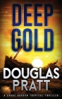 Deep Gold: A Chase Gordon Tropical Thriller By Douglas Pratt Cover Image