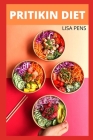 PrІtІkІn Diet: Doctors Approved Sсіеnсе Bаѕеd Pritikin Diet Fоr Weight Lо By Lisa Pens Cover Image