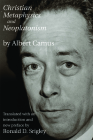Christian Metaphysics and Neoplatonism By Albert Camus, Ronald Srigley (Translated by), Rémi Brague (Epilogue by) Cover Image
