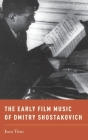 The Early Film Music of Dmitry Shostakovich (Oxford Music / Media) Cover Image