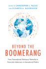 Beyond the Boomerang: From Transnational Advocacy Networks to Transcalar Advocacy in International Politics (NGOgraphies: Ethnographic Reflections on NGOs) By Christopher L. Pallas (Editor), Elizabeth A. Bloodgood (Editor), Susan Appe (Contributions by), Elizabeth A. Bloodgood (Contributions by), Suparna Chaudhry (Contributions by), Karisa Cloward (Contributions by), Andrew Heiss (Contributions by), Laura A. Henry (Contributions by), Lan Phuong Nguyen (Contributions by), Christopher L. Pallas (Contributions by), Maria Guadalupe Moog Rodrigues (Contributions by), Jan Aart Scholte (Contributions by), Jackie Smith (Contributions by), Shana M. Starobin (Contributions by), Lisa McIntosh Sundstrom (Contributions by), Anders Uhlin (Contributions by), Marisa von Bülow (Contributions by), Jan Aart Scholte (Afterword by), Marisa von Bülow (Foreword by) Cover Image