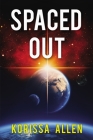 Spaced Out By Korissa Allen Cover Image