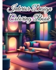 Interior Design Coloring Book For Teens: Inspirational Home Designs, Fun Room Ideas, Beautifully Decorated Houses Cover Image