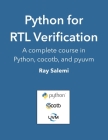 Python for RTL Verification: A complete course in Python, cocotb, and pyuvm By Ray Salemi Cover Image