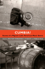 Cumbia!: Scenes of a Migrant Latin American Music Genre By Héctor Fernández l'Hoeste (Editor), Pablo Vila (Editor) Cover Image