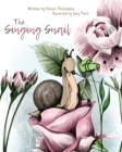 The Singing Snail By Alanna Betambeau, Gary Mant (Illustrator), E. Rachael Hardcastle (Editor) Cover Image
