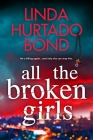 All the Broken Girls By Linda Hurtado Bond Cover Image