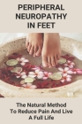 Peripheral Neuropathy In Feet: The Natural Method To Reduce Pain And Live A Full Life: Icd 10 Peripheral Neuropathy Feet By Ezequiel Droste Cover Image