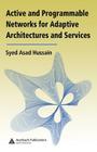 Active and Programmable Networks for Adaptive Architectures and Services By Syed Asad Hussain Cover Image