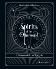 Spirits of the Otherworld: A Grimoire of Occult Cocktails and Drinking Rituals By Allison Crawbuck, Rhys Everett Cover Image
