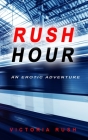 Rush Hour: An Erotic Adventure By Victoria Rush Cover Image