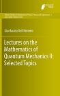 Lectures on the Mathematics of Quantum Mechanics II: Selected Topics (Atlantis Studies in Mathematical Physics: Theory and Applica #2) By Gianfausto Dell'antonio Cover Image