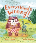 Everything's Wrong!: A Bear, a Hare, and Trouble Everywhere (A Bear and Hare Book) By Jory John, Erin Kraan (Illustrator) Cover Image