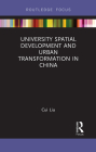 University Spatial Development and Urban Transformation in China By Cui Liu Cover Image