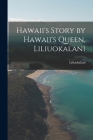 Hawaii's Story by Hawaii's Queen, Liliuokalani Cover Image