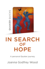 In Search of Hope: A Personal Quaker Journey By Joanna Godfrey Wood Cover Image