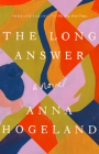 The Long Answer: A Novel By Anna Hogeland Cover Image