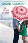 So Much Closer By Susane Colasanti Cover Image