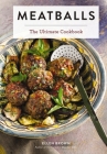 Meatballs: The Ultimate Cookbook By Ellen Brown Cover Image