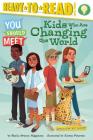 Kids Who Are Changing the World: Ready-to-Read Level 3 (You Should Meet) By Sheila Sweeny Higginson, Alyssa Petersen (Illustrator) Cover Image
