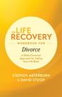 The Life Recovery Workbook for Divorce: A Bible-Centered Approach for Taking Your Life Back Cover Image