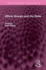 Ethnic Groups and the State (Routledge Revivals) By Paul R. Brass (Editor) Cover Image