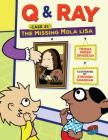 The Missing Mola Lisa: Case 1 (Q & Ray #1) Cover Image