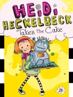Heidi Heckelbeck Takes the Cake By Wanda Coven, Priscilla Burris (Illustrator) Cover Image