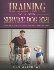Training Your Own Service Dog 2021: Step by Step Guide to an Obedient Service Dog By Max Matthews Cover Image