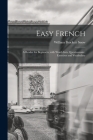 Easy French: A Reader for Beginners, with Word-Lists, Questionnaire, Exercises and Vocabulary Cover Image