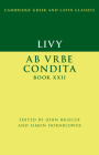 Livy: AB Urbe Condita Book XXII (Cambridge Greek and Latin Classics) By John Briscoe (Editor), Simon Hornblower (Editor) Cover Image