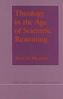 Theology in the Age of Scientific Reasoning (Cornell Studies in the Philosophy of Religion) By Nancey Murphy Cover Image