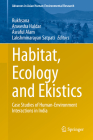 Habitat, Ecology and Ekistics: Case Studies of Human-Environment Interactions in India (Advances in Asian Human-Environmental Research) By Rukhsana (Editor), Anwesha Haldar (Editor), Asraful Alam (Editor) Cover Image